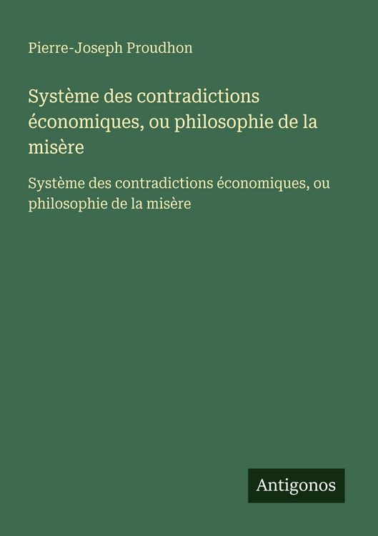 Produktbild: Syst&egrave;me des contradictions &eacute;conomiques, ou philosophie de la mis&egrave;re