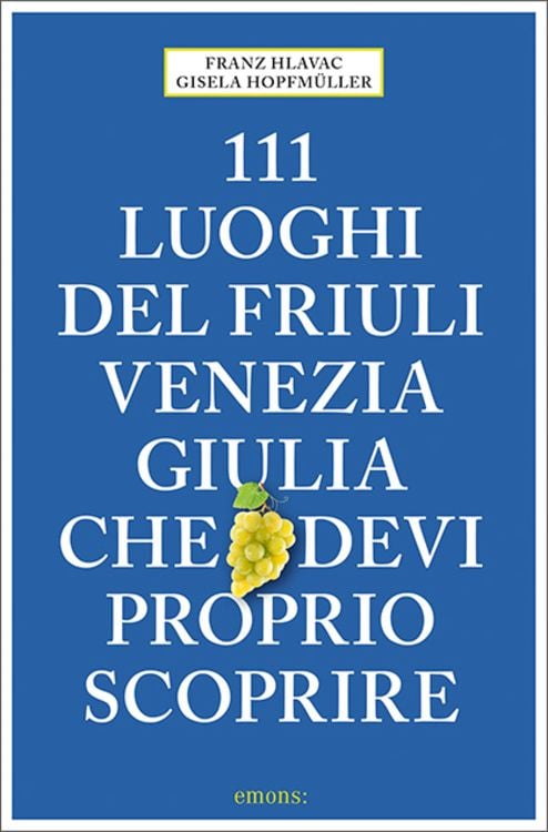 Produktbild: 111 luoghi del Friuli Venezia Giulia che devi proprio scoprire