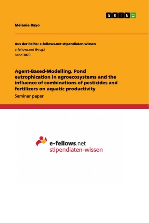 Produktbild: Agent-Based-Modelling. Pond eutrophication in agroecosystems and the influence of combinations of pesticides and fertilizers on aquatic productivity