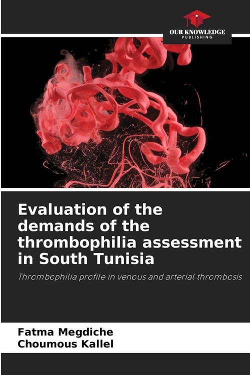 Produktbild: Evaluation of the demands of the thrombophilia assessment in South Tunisia