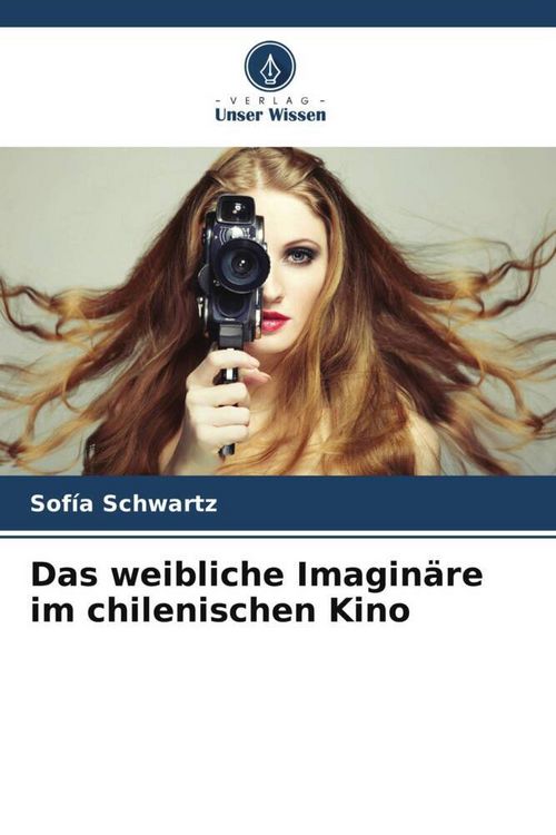 Produktbild: Das weibliche Imagin&auml;re im chilenischen Kino