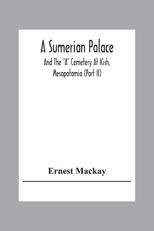 Produktbild: A Sumerian Palace And The "A" Cemetery At Kish, Mesopotamia (Part Ii)