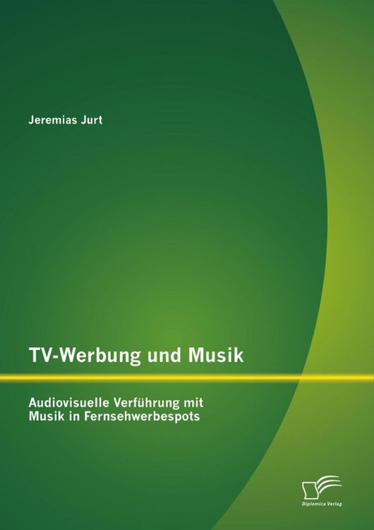 Produktbild: TV-Werbung und Musik: Audiovisuelle Verf&uuml;hrung mit Musik in Fernsehwerbespots