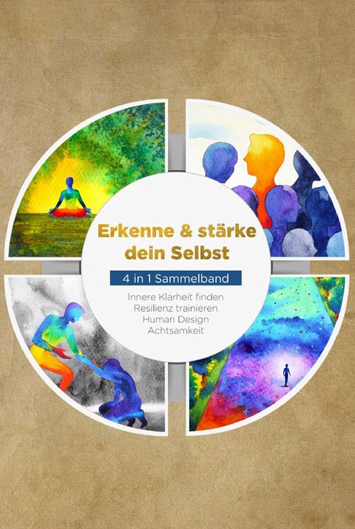 Produktbild: Erkenne & st&auml;rke dein Selbst - 4 in 1 Sammelband: Human Design | Resilienz trainieren | Achtsamkeit | Innere Klarheit finden