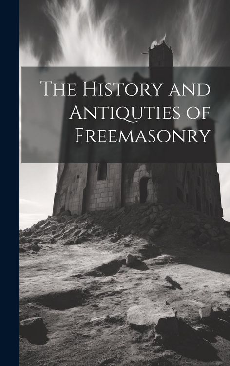Produktbild: The History and Antiquties of Freemasonry
