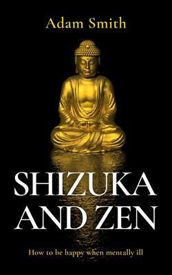 Produktbild: Shizuka and Zen How to be Happy When Mentally Ill
