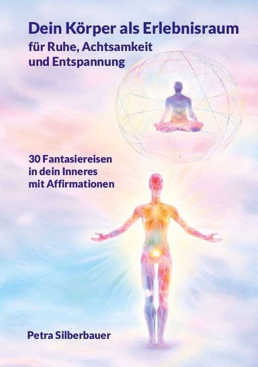 Produktbild: Dein K&ouml;rper als Erlebnisraum f&uuml;r Ruhe, Achtsamkeit und Entspannung