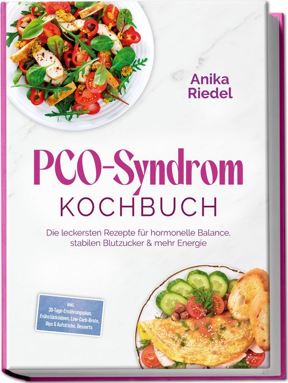 Produktbild: PCO-Syndrom Kochbuch: Die leckersten Rezepte f&uuml;r hormonelle Balance, stabilen Blutzucker & mehr Energie - inkl. 30-Tage-Ern&auml;hrungsplan, Fr&uuml;hst&uuml;cksidee