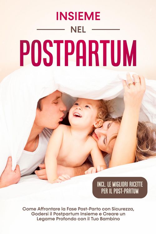 Produktbild: Insieme nel Postpartum: Come Affrontare la Fase Post-Parto con Sicurezza, Godersi il Postpartum Insieme e Creare un Legame Profondo con il Tuo Bambino