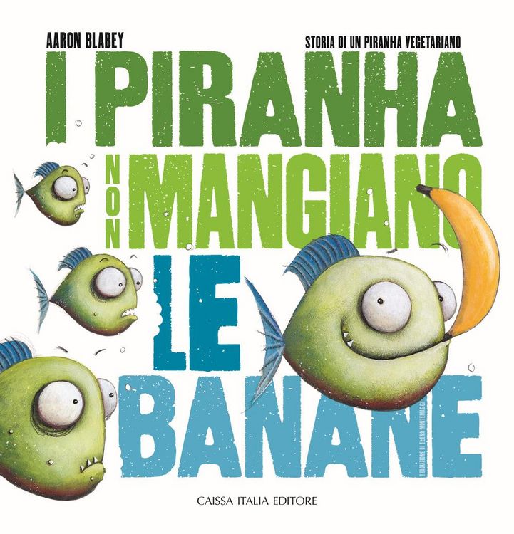 Produktbild: I piranha non mangiano le banane. Storia di un piranha vegetariano
