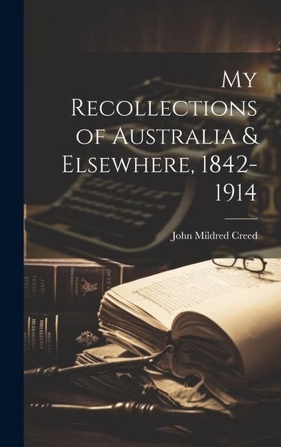 Produktbild: My Recollections of Australia & Elsewhere, 1842-1914