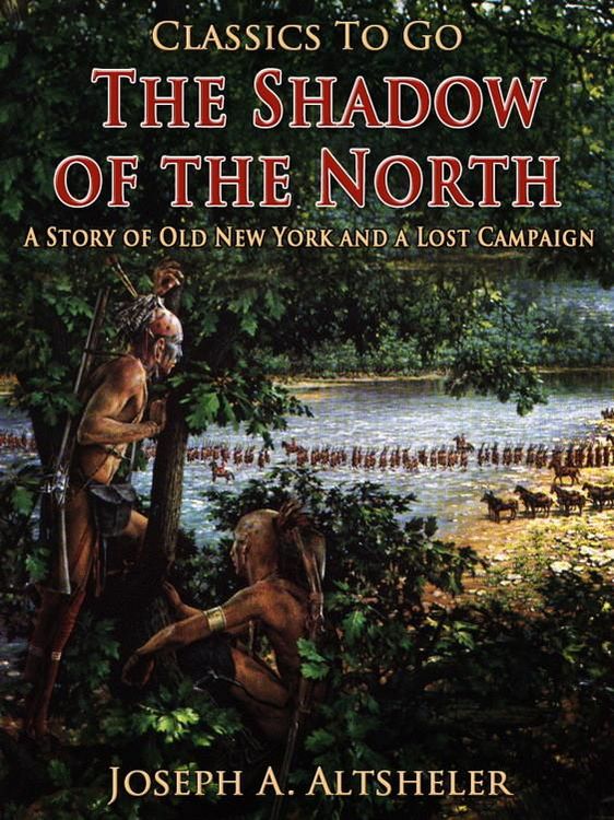 Produktbild: The Shadow of the North / A Story of Old New York and a Lost Campaign