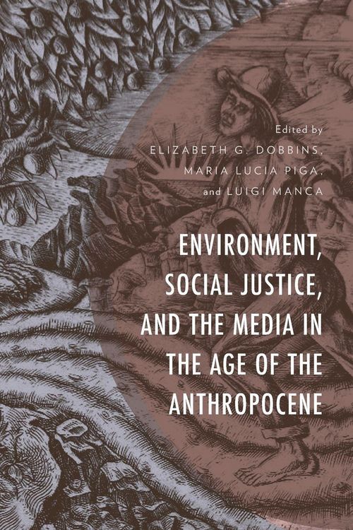 Produktbild: Environment, Social Justice, and the Media in the Age of the Anthropocene