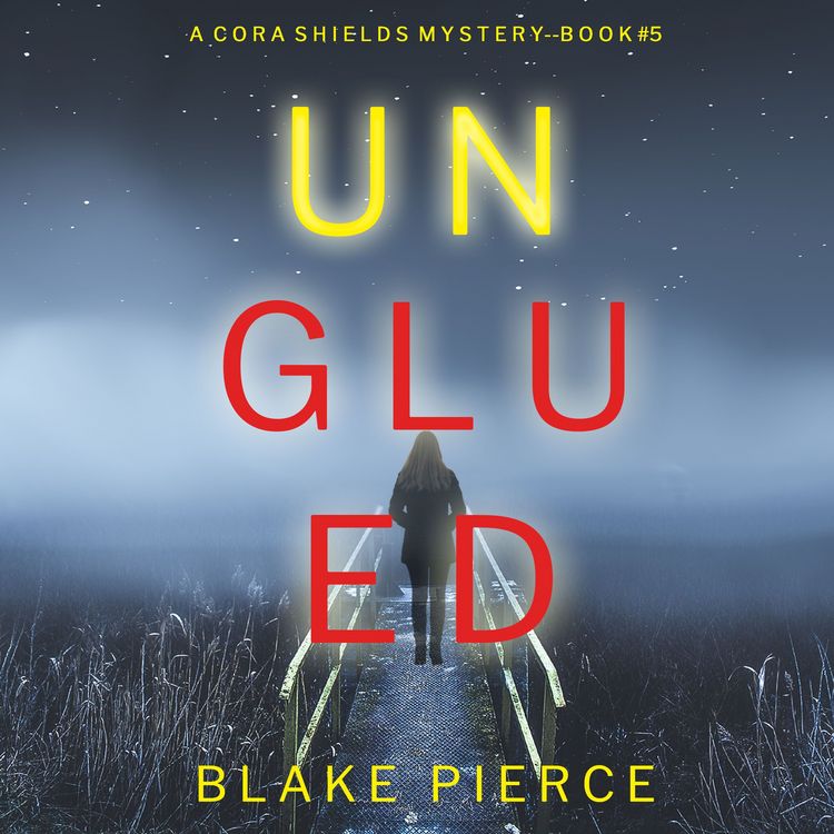 Produktbild: Unglued (A Cora Shields Suspense Thriller&mdash;Book 5)