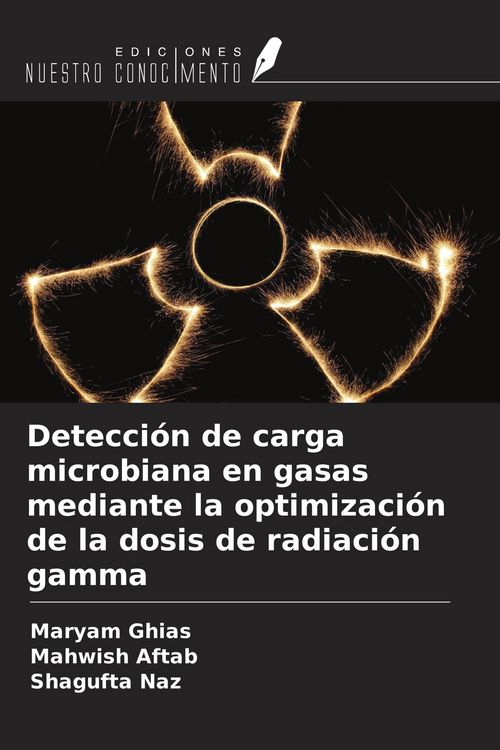 Produktbild: Detecci&oacute;n de carga microbiana en gasas mediante la optimizaci&oacute;n de la dosis de radiaci&oacute;n gamma
