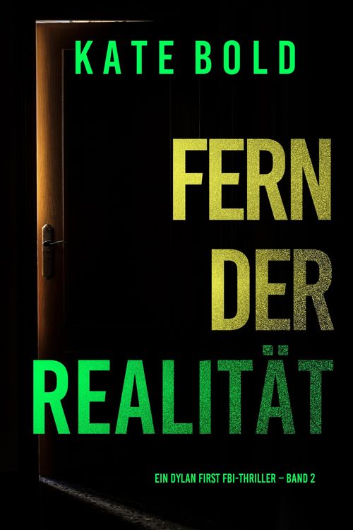 Produktbild: Fern der Realit&auml;t (Ein Dylan First FBI-Thriller - Band 2)