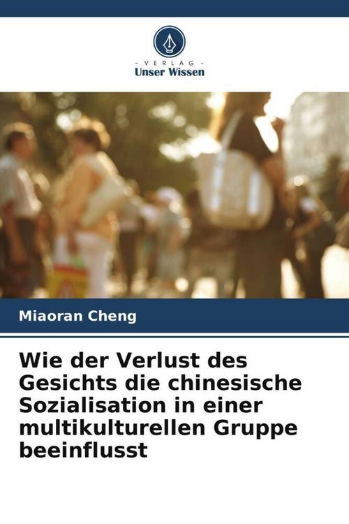 Produktbild: Wie der Verlust des Gesichts die chinesische Sozialisation in einer multikulturellen Gruppe beeinflusst