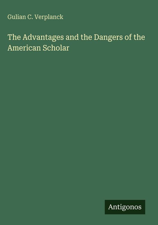 Produktbild: The Advantages and the Dangers of the American Scholar