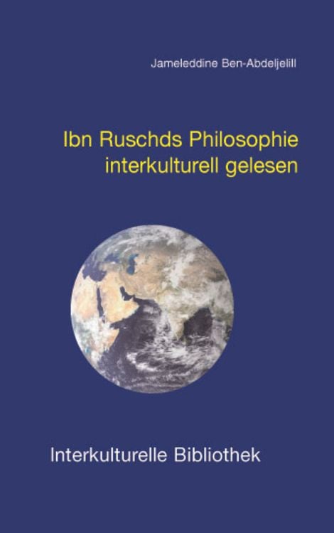 Bild vom Artikel Ibn Ruschds Philosophie interkulturell gelesen vom Autor Jameleddine Ben-Abdeljelill