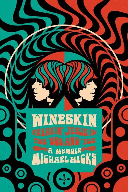 Produktbild: Wineskin: Freakin' Jesus in the '60s and '70s