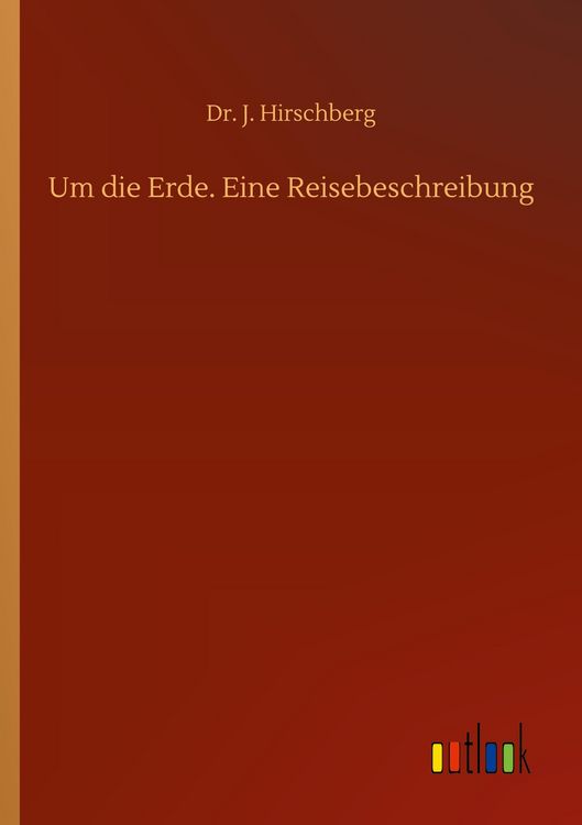 Produktbild: Um die Erde. Eine Reisebeschreibung