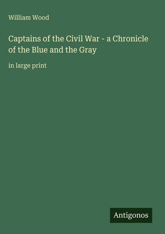 Produktbild: Captains of the Civil War - a Chronicle of the Blue and the Gray