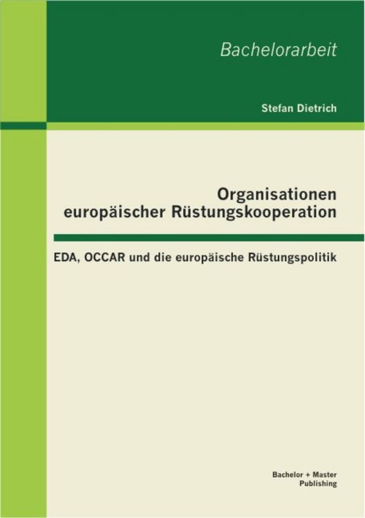Produktbild: Organisationen europ&auml;ischer R&uuml;stungskooperation: EDA, OCCAR und die europ&auml;ische R&uuml;stungspolitik