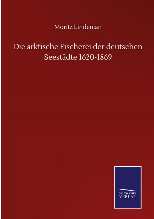 Produktbild: Die arktische Fischerei der deutschen Seest&auml;dte 1620-1869