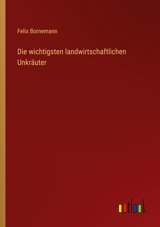 Produktbild: Die wichtigsten landwirtschaftlichen Unkr&auml;uter
