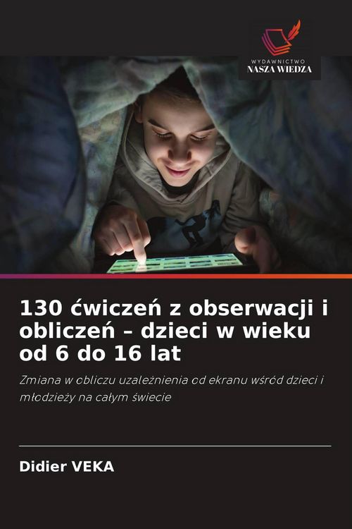 Produktbild: 130 &iquest;wicze&iquest; z obserwacji i oblicze&iquest; - dzieci w wieku od 6 do 16 lat