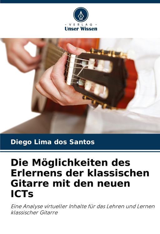 Produktbild: Die M&ouml;glichkeiten des Erlernens der klassischen Gitarre mit den neuen ICTs