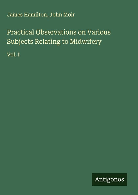 Produktbild: Practical Observations on Various Subjects Relating to Midwifery