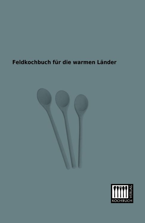 Produktbild: Feldkochbuch f&uuml;r die warmen L&auml;nder