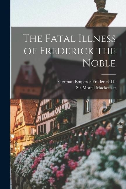 Produktbild: The Fatal Illness of Frederick the Noble
