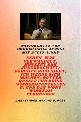 Produktbild: Nachrichten von Bruder Gbile Akanni mit Audio-Links - Sehen, das verwandelt ; Konzept der J&uuml;ngerschaft ; F&uuml;rchte dich nicht, Ich werde dich machen ; G