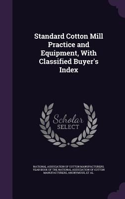 Produktbild: Standard Cotton Mill Practice and Equipment, With Classified Buyer's Index