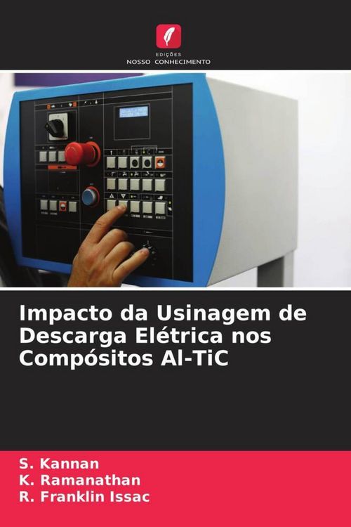 Produktbild: Impacto da Usinagem de Descarga El&eacute;trica nos Comp&oacute;sitos Al-TiC