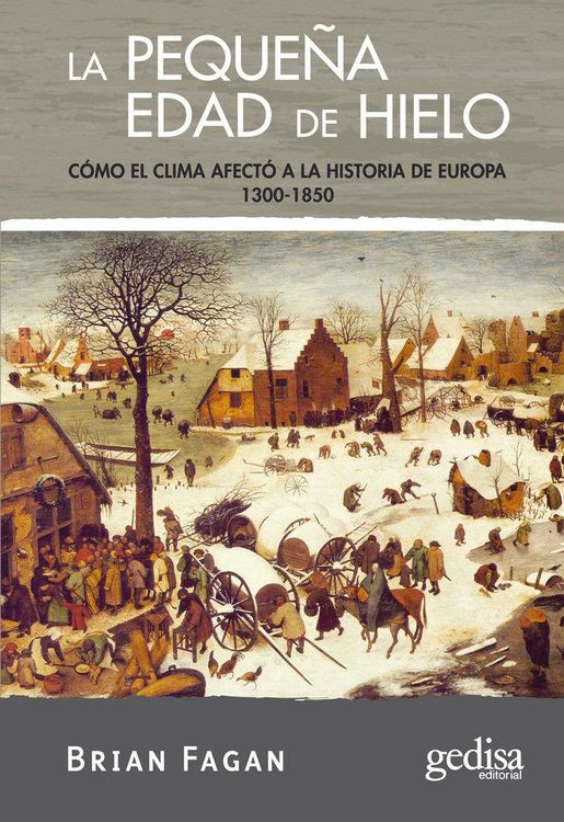 Produktbild: La peque&ntilde;a Edad del Hielo : c&oacute;mo el clima afect&oacute; a la historia de Europa (1300-1850)