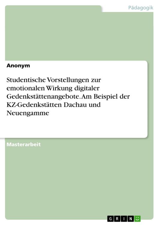 Produktbild: Studentische Vorstellungen zur emotionalen Wirkung digitaler Gedenkst&auml;ttenangebote. Am Beispiel der KZ-Gedenkst&auml;tten Dachau und Neuengamme