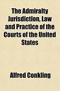 Produktbild: The Admiralty Jurisdiction, Law and Practice of the Courts of the United States