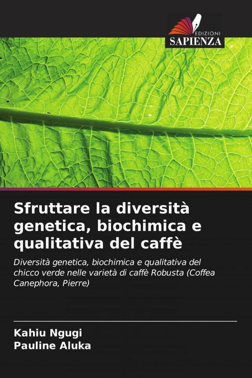 Produktbild: Sfruttare la diversit&agrave; genetica, biochimica e qualitativa del caff&egrave;