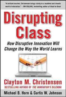 Produktbild: Disrupting Class: How Disruptive Innovation Will Change the Way the World Learns