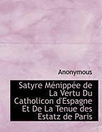 Produktbild: Satyre M Nipp E de La Vertu Du Catholicon D'Espagne Et de La Tenue Des Estatz de Paris