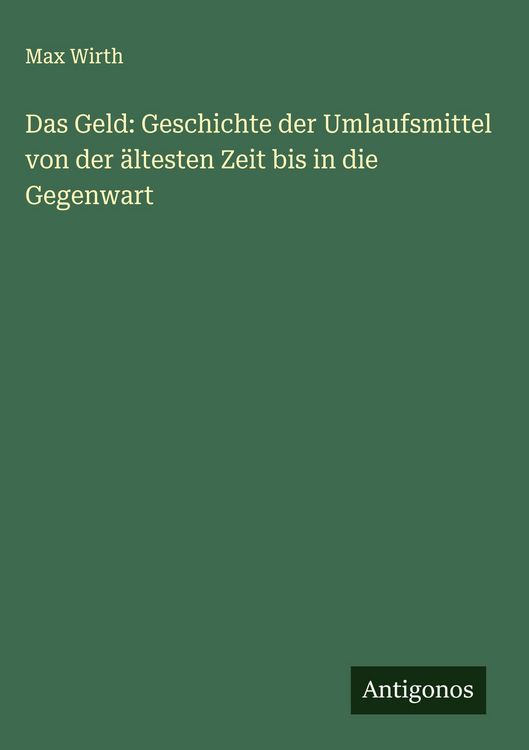 Produktbild: Das Geld: Geschichte der Umlaufsmittel von der &auml;ltesten Zeit bis in die Gegenwart