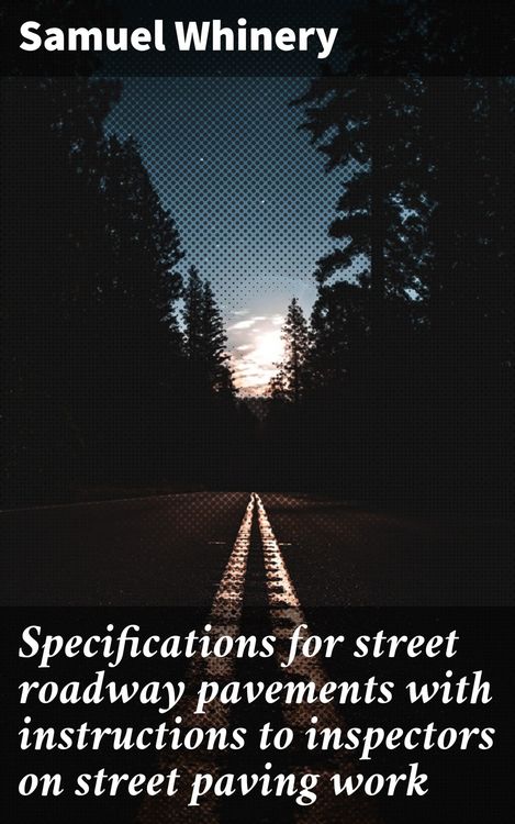 Produktbild: Specifications for street roadway pavements with instructions to inspectors on street paving work
