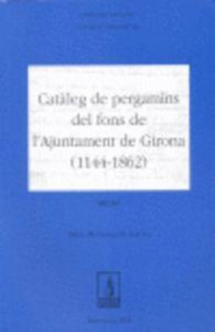 Produktbild: Cat&agrave;leg de pergamins del fons de l'Ajuntament de Girona (1144-1862)