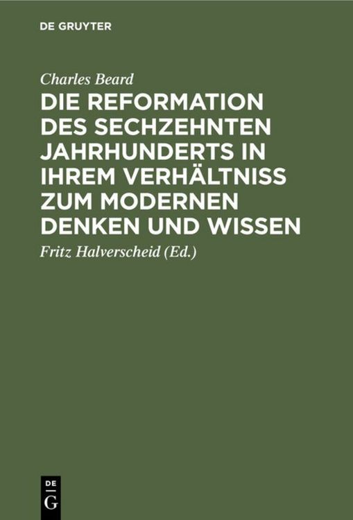 Produktbild: Die Reformation des sechzehnten Jahrhunderts in ihrem Verh&auml;ltniss zum modernen Denken und Wissen