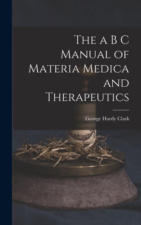 Produktbild: The a B C Manual of Materia Medica and Therapeutics