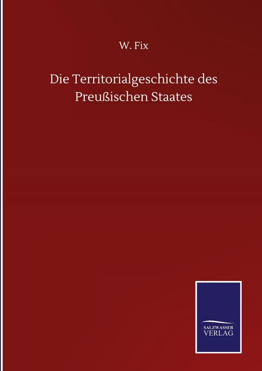 Produktbild: Die Territorialgeschichte des Preu&szlig;ischen Staates