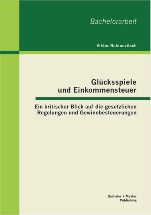 Produktbild: Gl&uuml;cksspiele und Einkommensteuer: Ein kritischer Blick auf die gesetzlichen Regelungen und Gewinnbesteuerungen